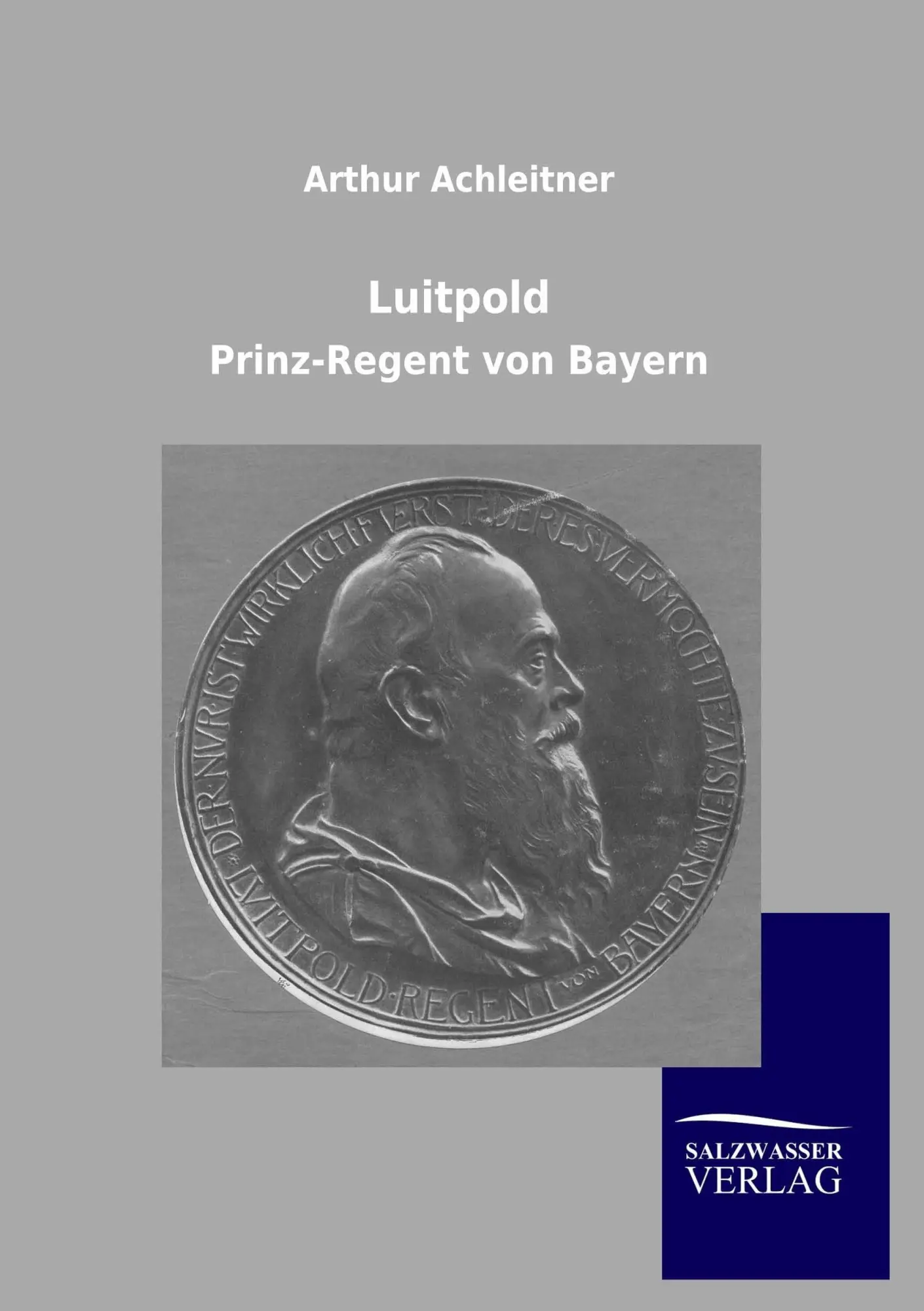 Cover: 9783846006320 | Luitpold | Prinz-Regent von Bayern | Arthur Achleitner | Taschenbuch