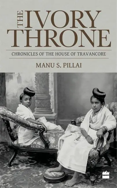 Cover: 9789351776420 | The Ivory Throne: Chronicles of the House of Travancore | Pillai