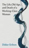 Cover: 9780241686720 | The Life, Old Age, and Death of a Working-Class Woman | Didier Eribon