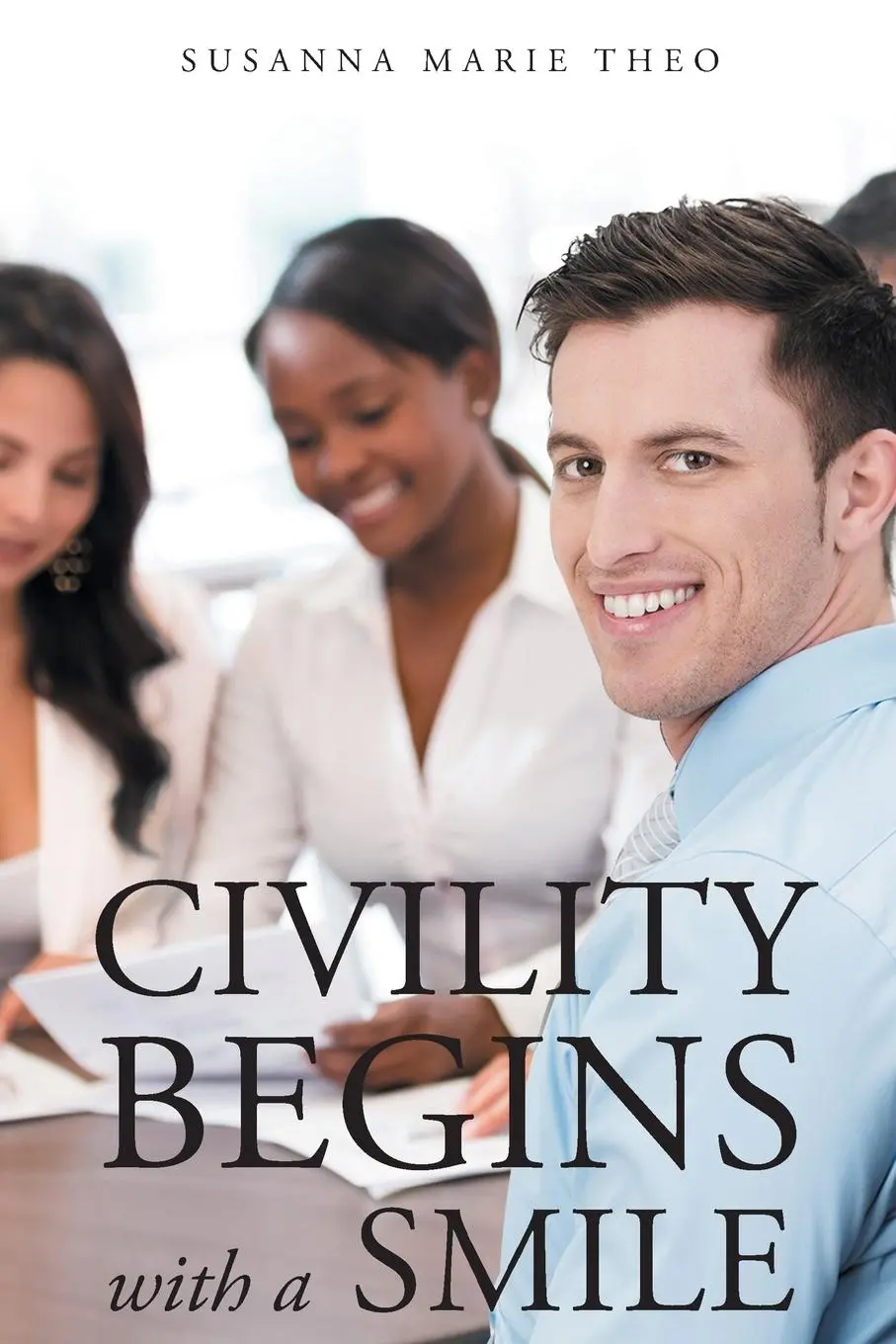 Cover: 9781682136720 | Civility Begins with a Smile | Susanna Marie Theo | Taschenbuch | 2016