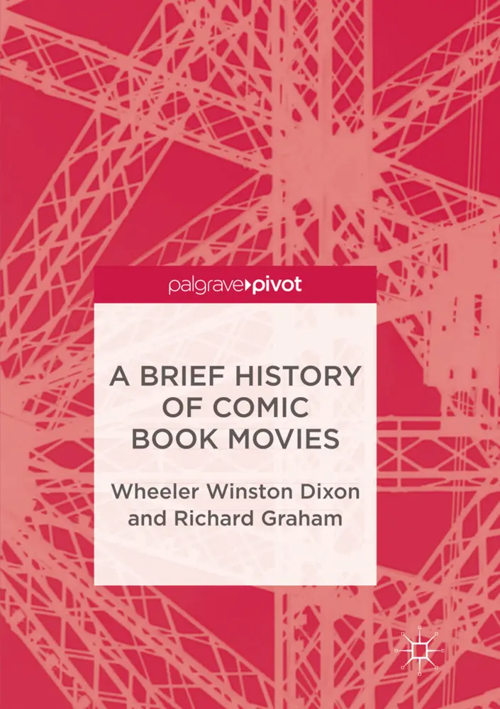Cover: 9783319836720 | A Brief History of Comic Book Movies | Wheeler Winston Dixon (u. a.)