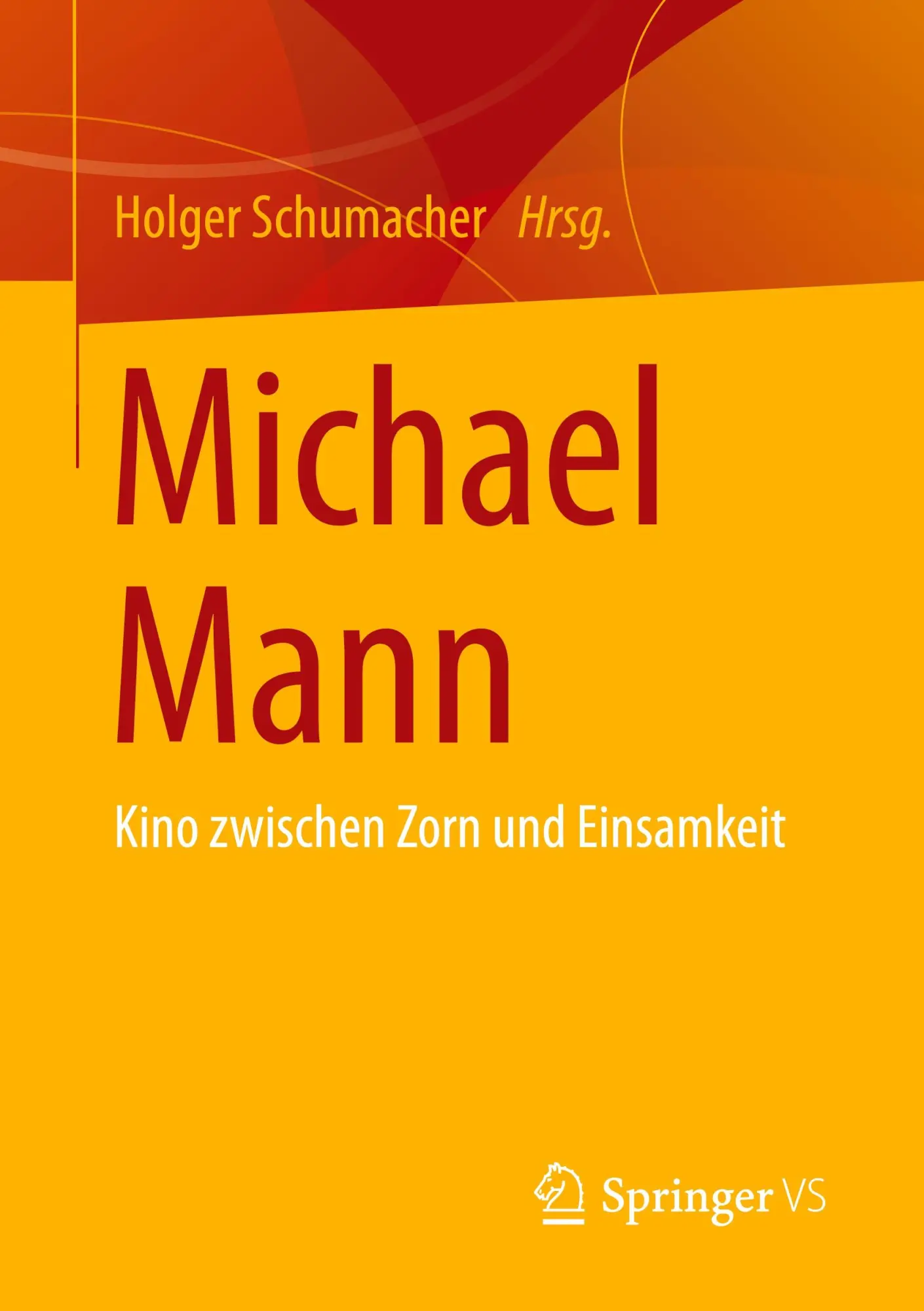 Cover: 9783658416720 | Michael Mann | Kino zwischen Zorn und Einsamkeit | Holger Schumacher