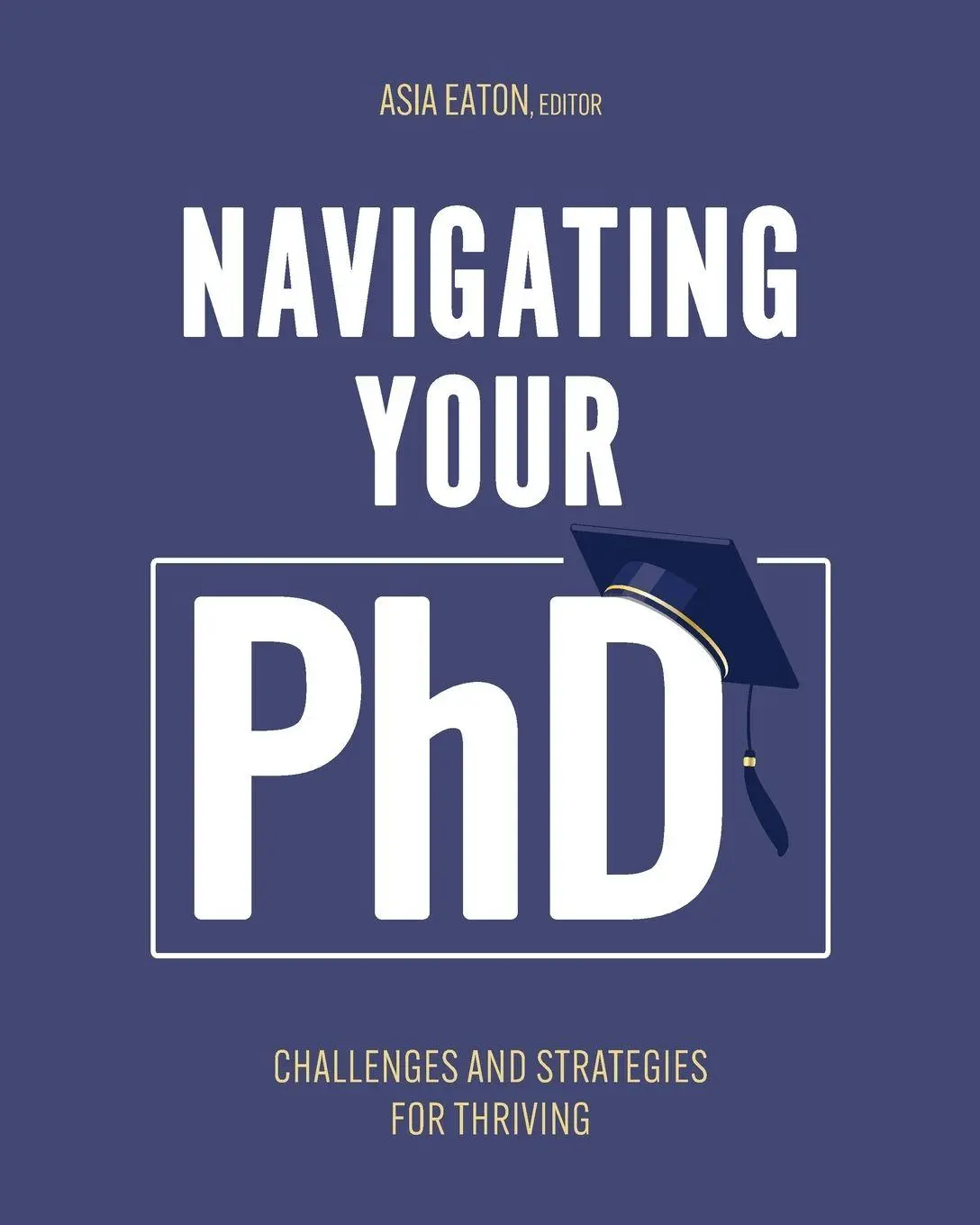 Cover: 9798823306720 | Navigating Your Ph.D. | Challenges and Strategies for Thriving | Eaton