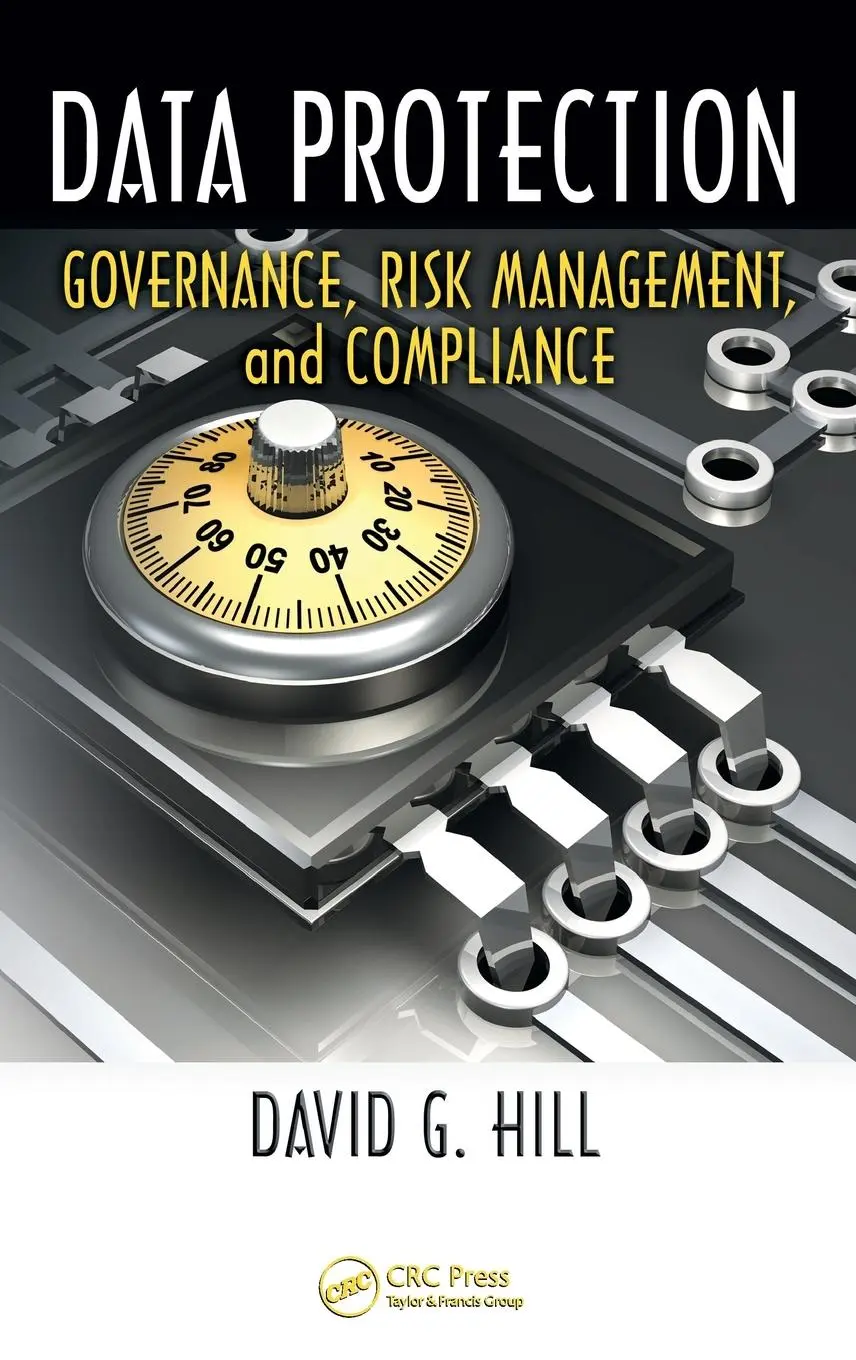 Cover: 9781439806920 | Data Protection | Governance, Risk Management, and Compliance | Hill