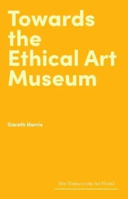 Cover: 9781848226920 | Towards the Ethical Art Museum | Gareth Harris | Buch | Englisch