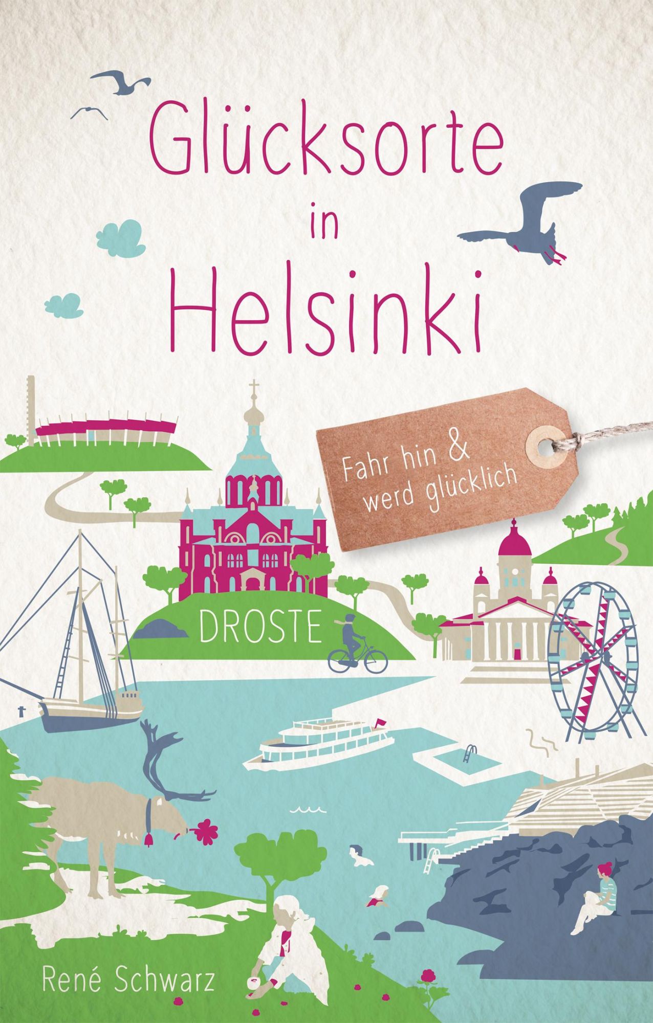 Cover: 9783770026920 | Glücksorte in Helsinki | Fahr hin &amp; werd glücklich | René Schwarz