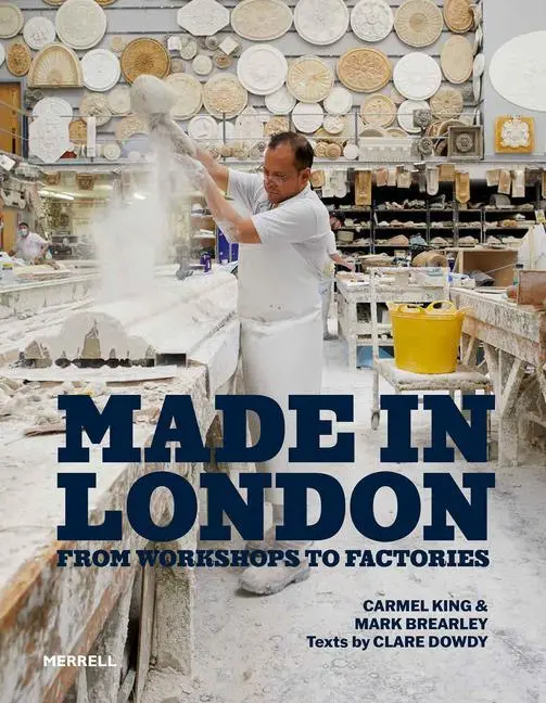 Cover: 9781858947020 | Made in London | From Workshops to Factories | Carmel King (u. a.)