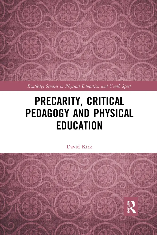 Cover: 9781032177120 | Precarity, Critical Pedagogy and Physical Education | David Kirk