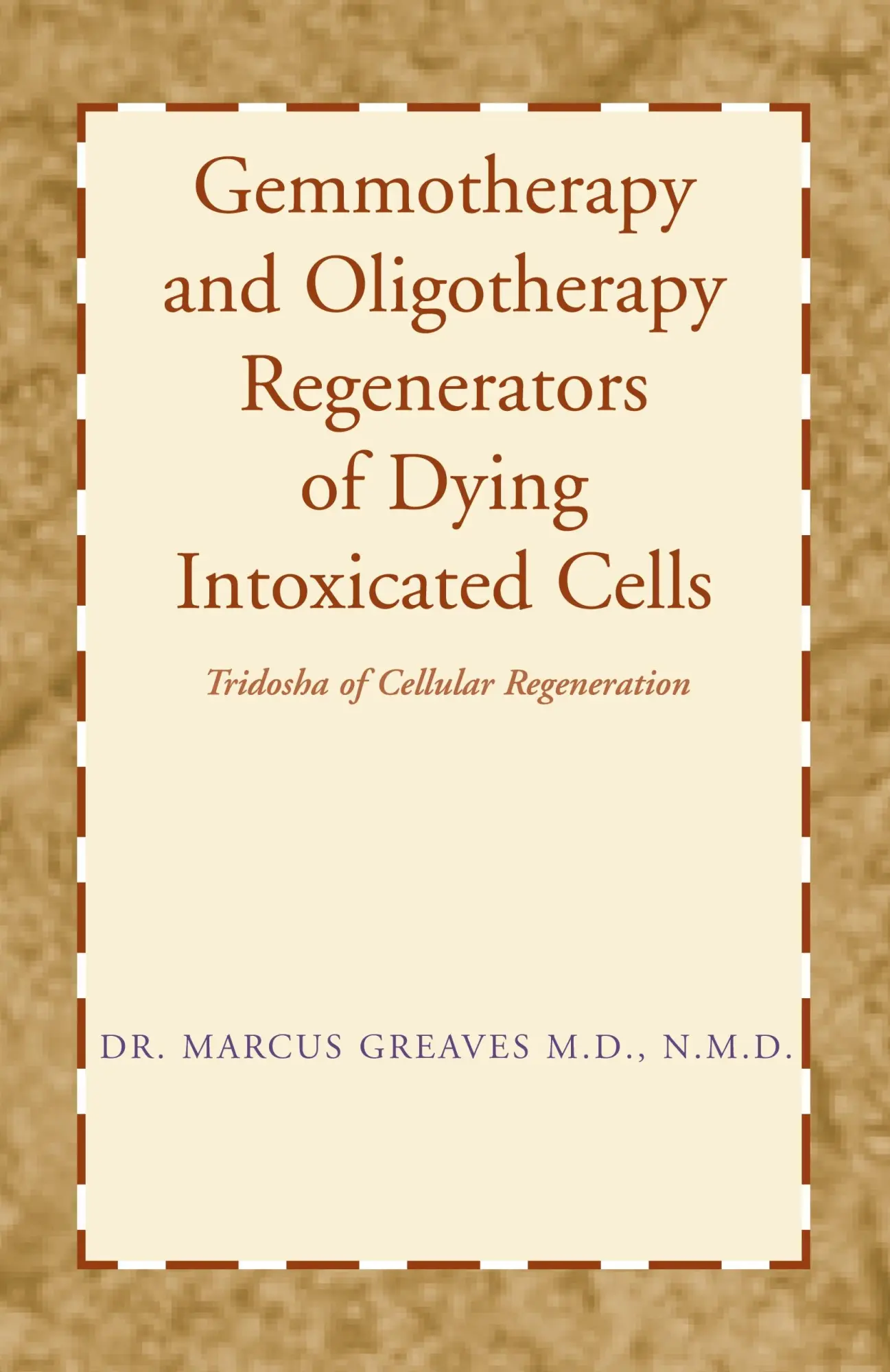 Cover: 9781401067120 | Gemmotherapy and Oligotherapy Regenerators of Dying Intoxicated Cells