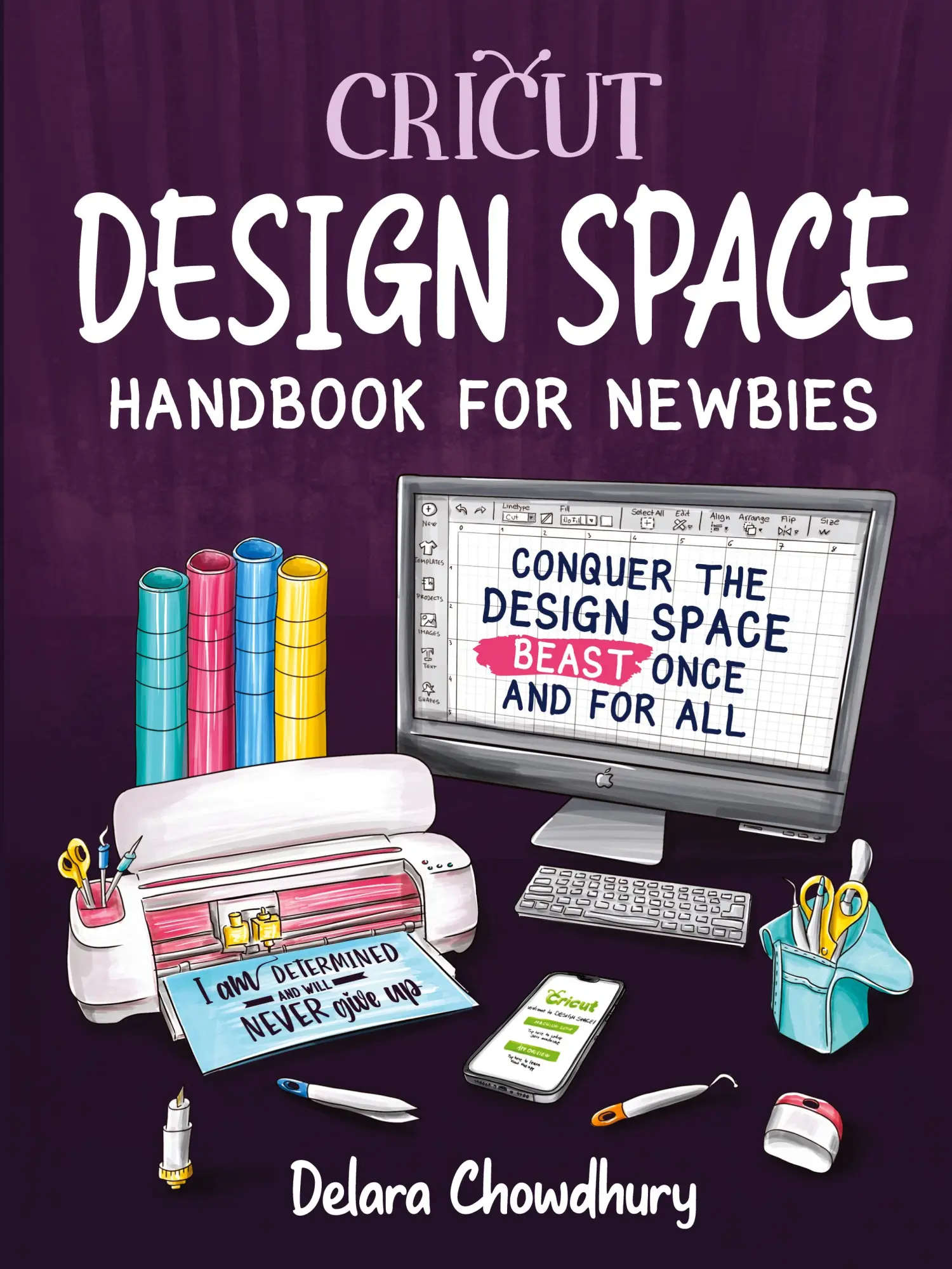 Cover: 9781778127120 | Cricut Design Space Handbook for Newbies | Delara Chowdhury | Buch