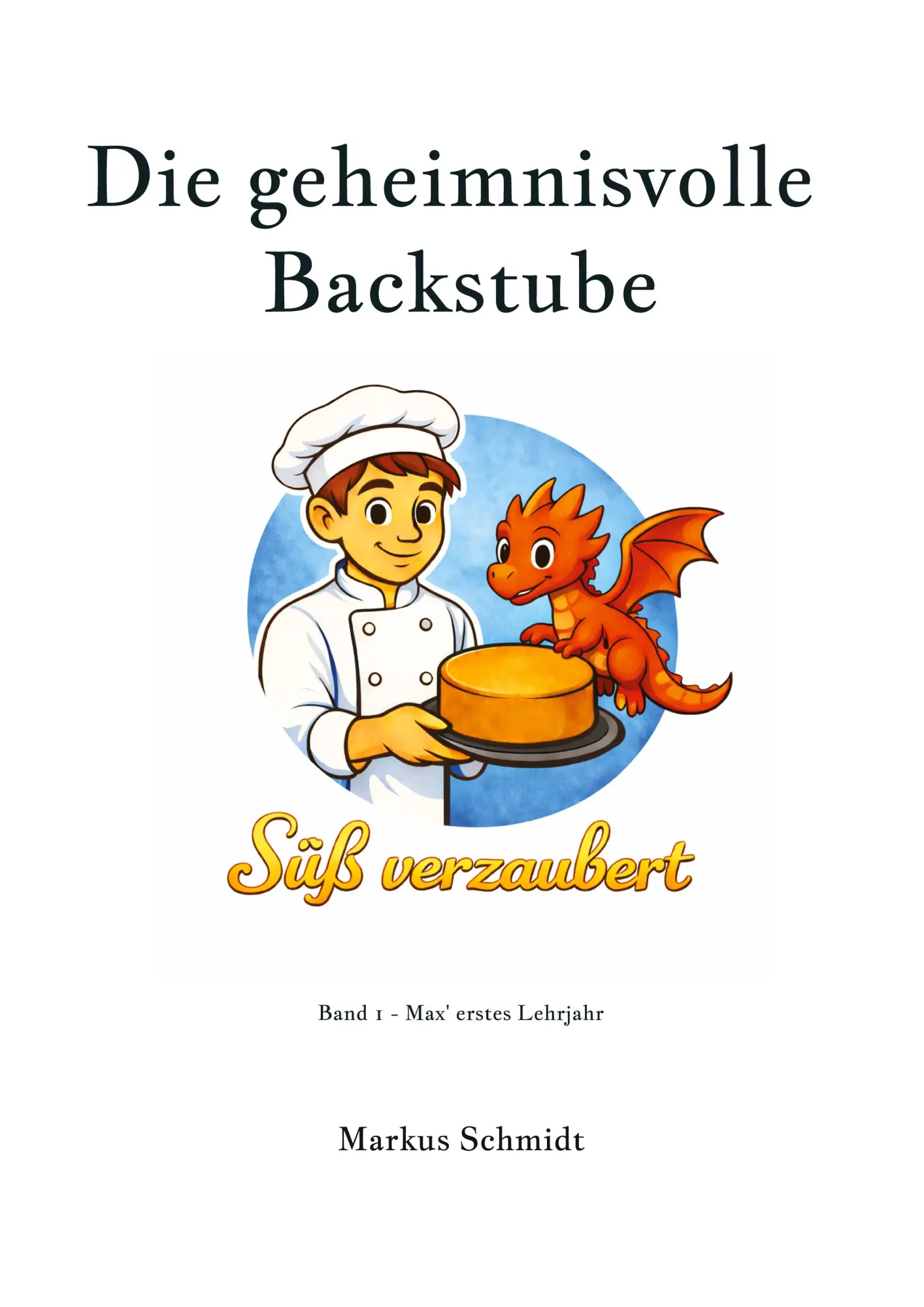 Cover: 9783384807120 | Süß verzaubert | Die geheimnisvolle Backstube | Markus Schmidt | Buch