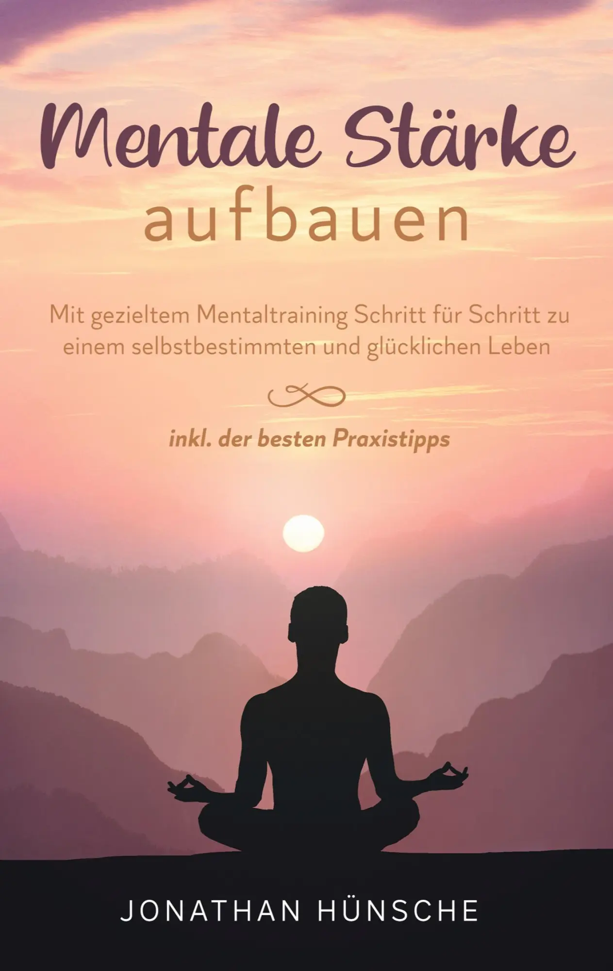 Cover: 9783756217120 | Mentale Stärke aufbauen | Jonathan Hünsche | Taschenbuch | 66 S.