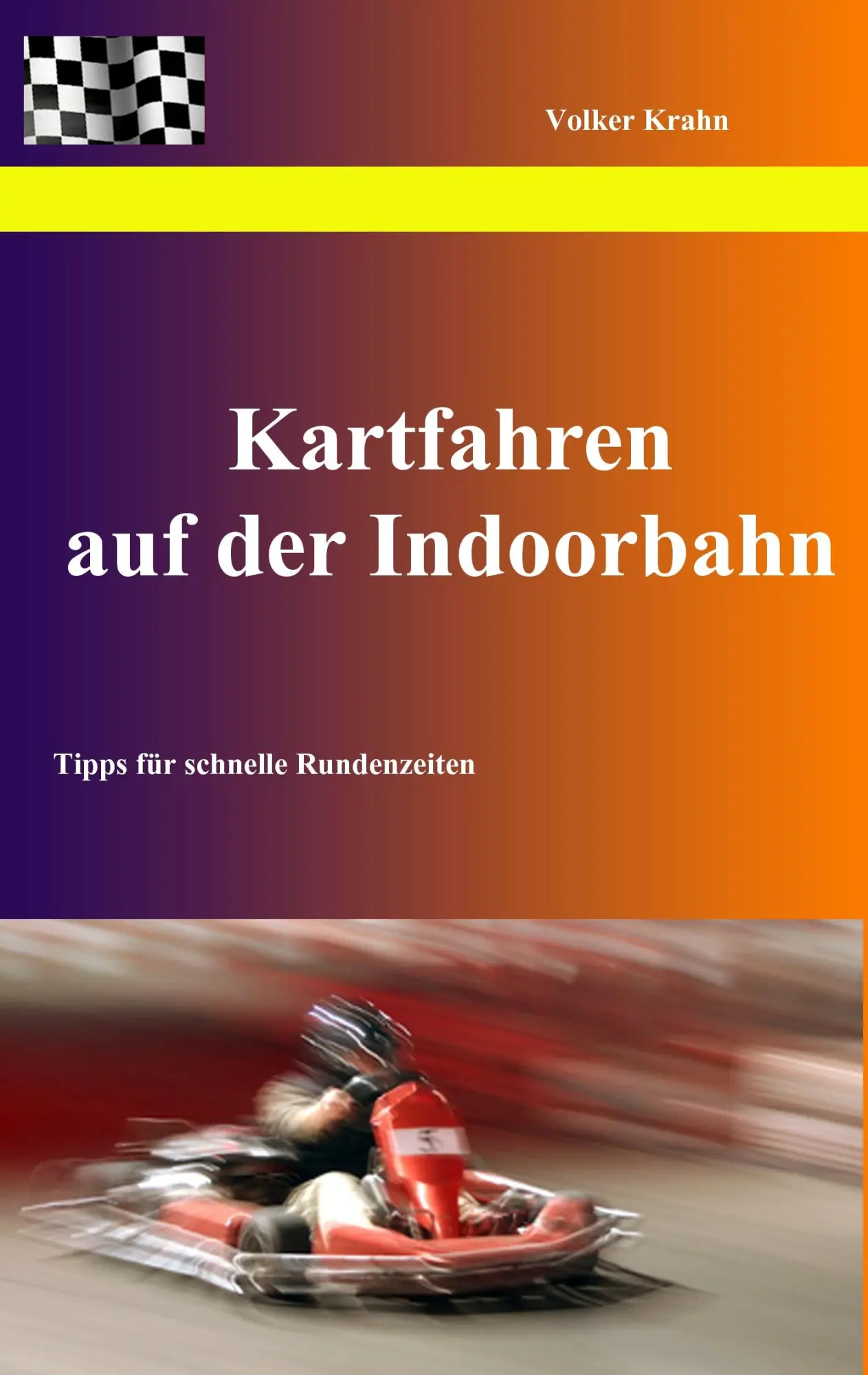 Cover: 9783842347120 | Kartfahren auf der Indoorbahn | Tipps für schnelle Rundenzeiten | Buch