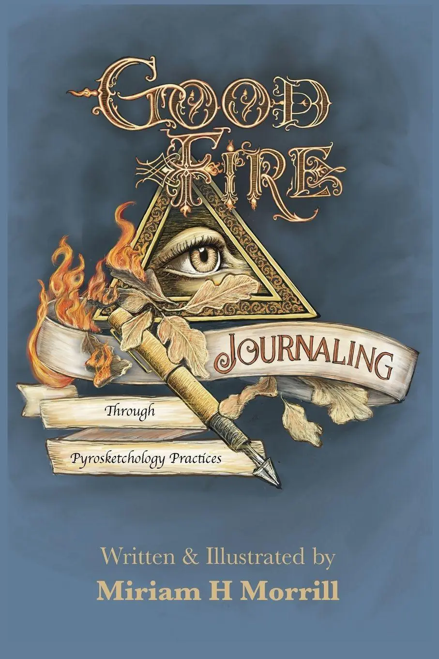 Cover: 9798990107120 | Good Fire Journaling Through Pyrosketchology Practices | Morrill