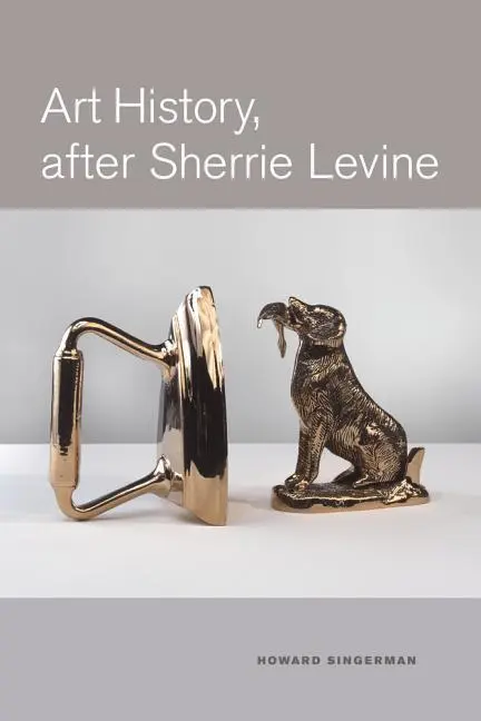 Cover: 9780520267220 | Art History, After Sherrie Levine | Howard Singerman | Taschenbuch