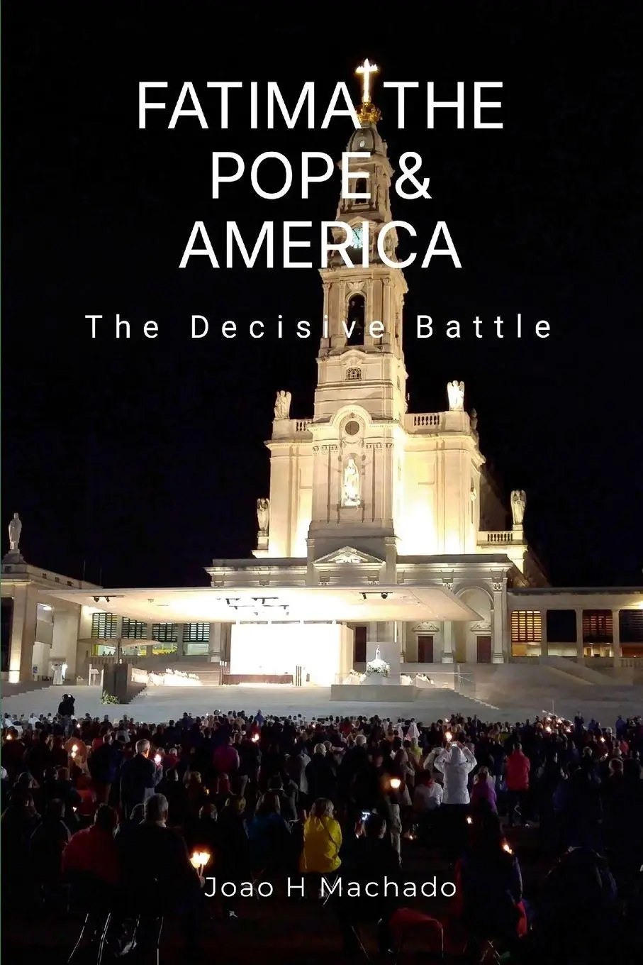 Cover: 9781008957220 | FATIMA, THE POPE &amp; AMERICA | THE DECISIVE BATTLE | Joao Machado | Buch