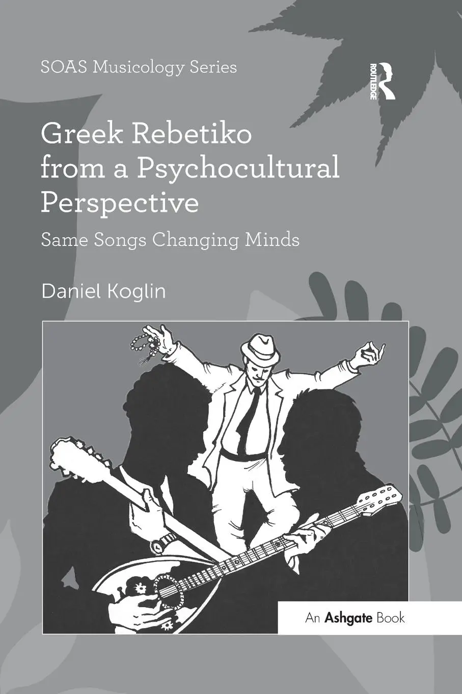 Cover: 9780367597320 | Greek Rebetiko from a Psychocultural Perspective | Daniel Koglin