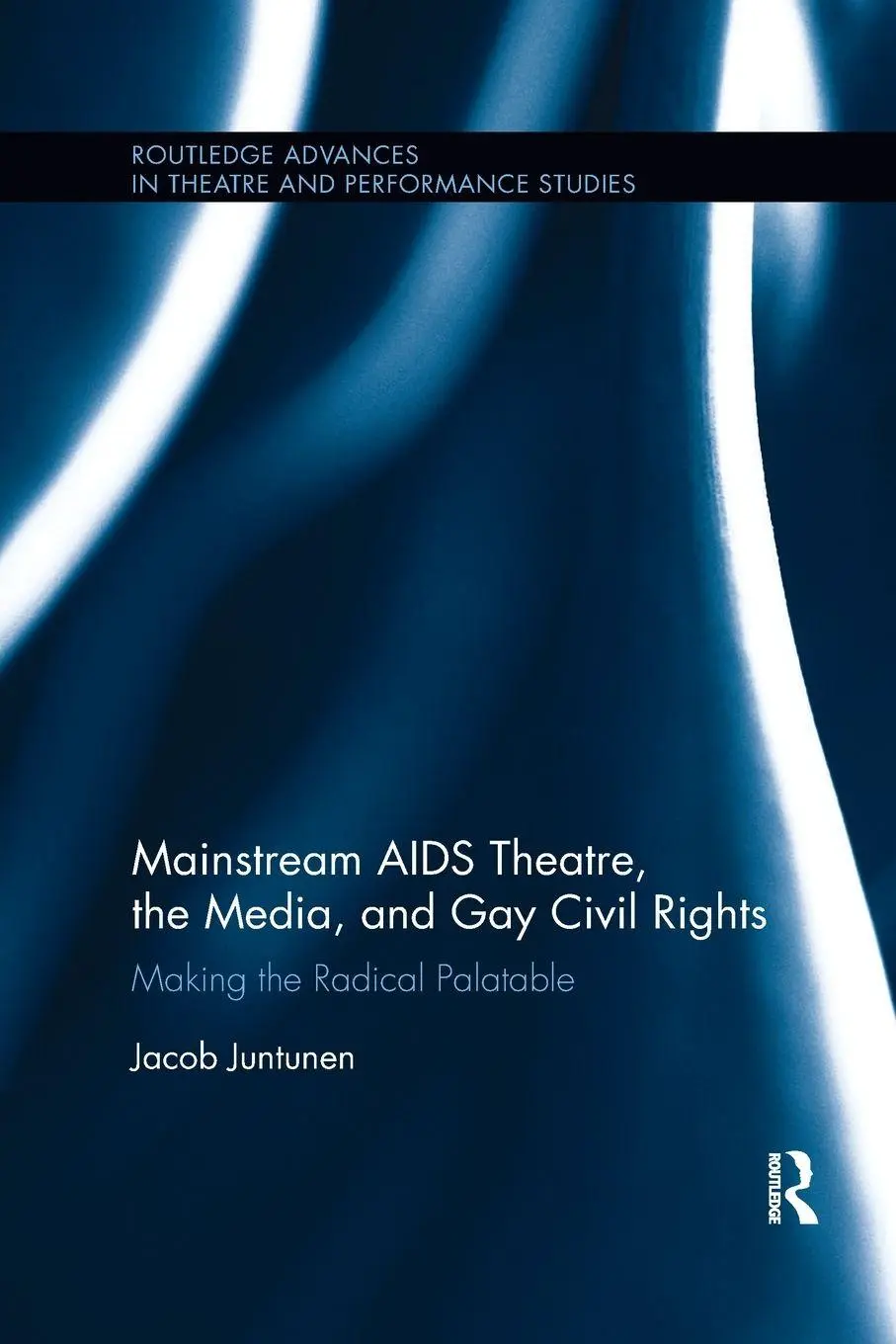 Cover: 9780367737320 | Mainstream AIDS Theatre, the Media, and Gay Civil Rights | Juntunen