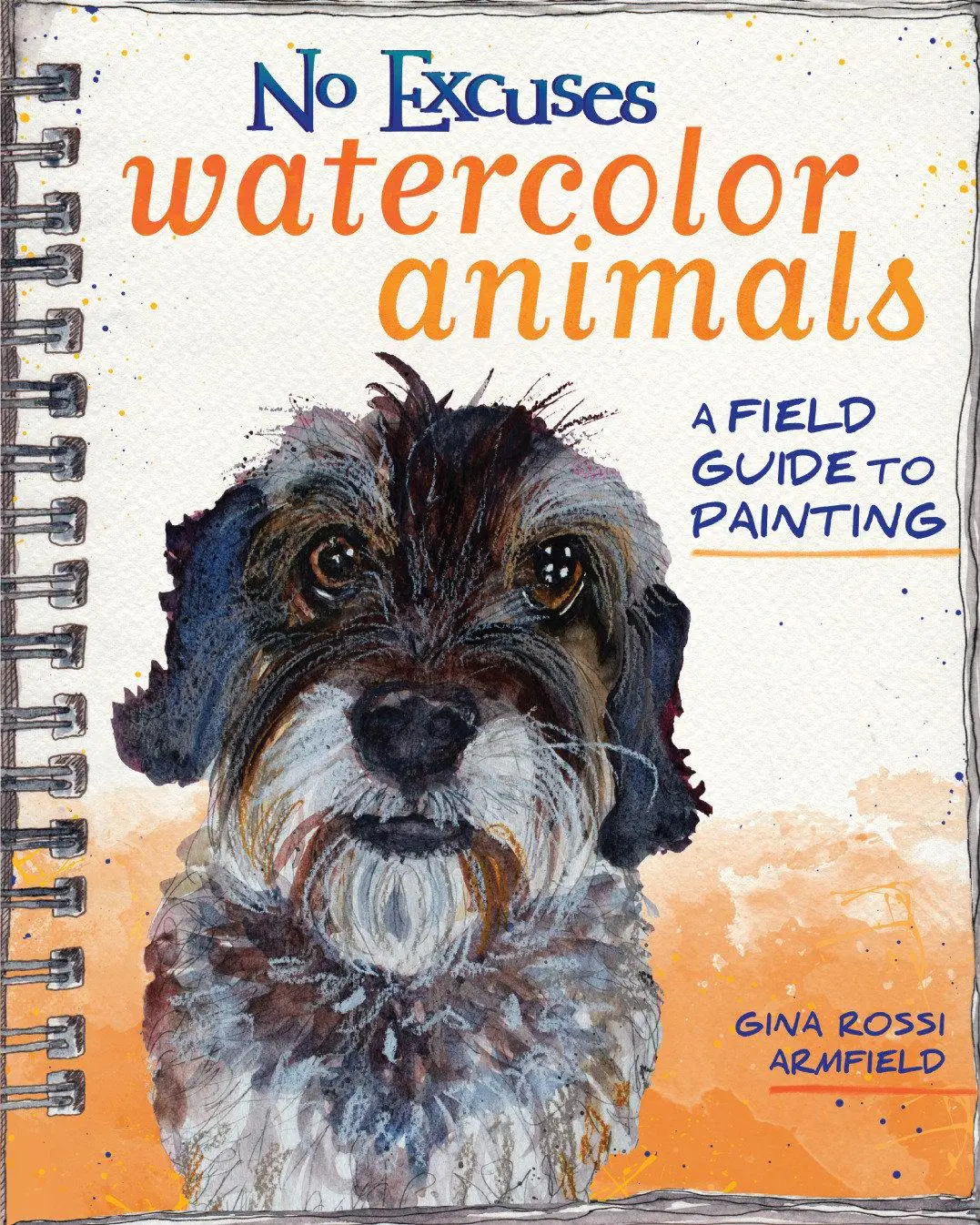 Cover: 9781440347320 | No Excuses Watercolor Animals | A Field Guide to Painting | Armfield