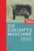 Cover: 9783034007320 | Die Zukunftsmaschine | Konjunkturen der ETH Zürich 1855-2005 | Gugerli