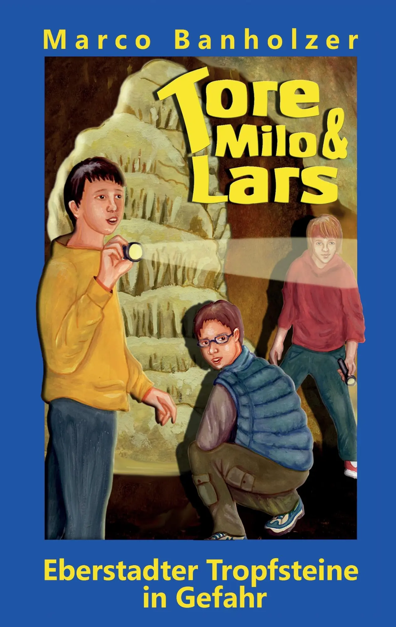 Cover: 9783732297320 | Tore, Milo &amp; Lars - Eberstadter Tropfsteine in Gefahr | Banholzer