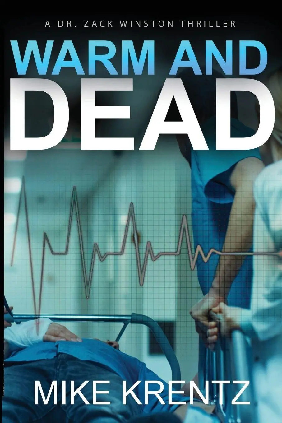 Cover: 9798218597320 | WARM AND DEAD | A Dr. Zack Winston Thriller | Mike Krentz | Buch