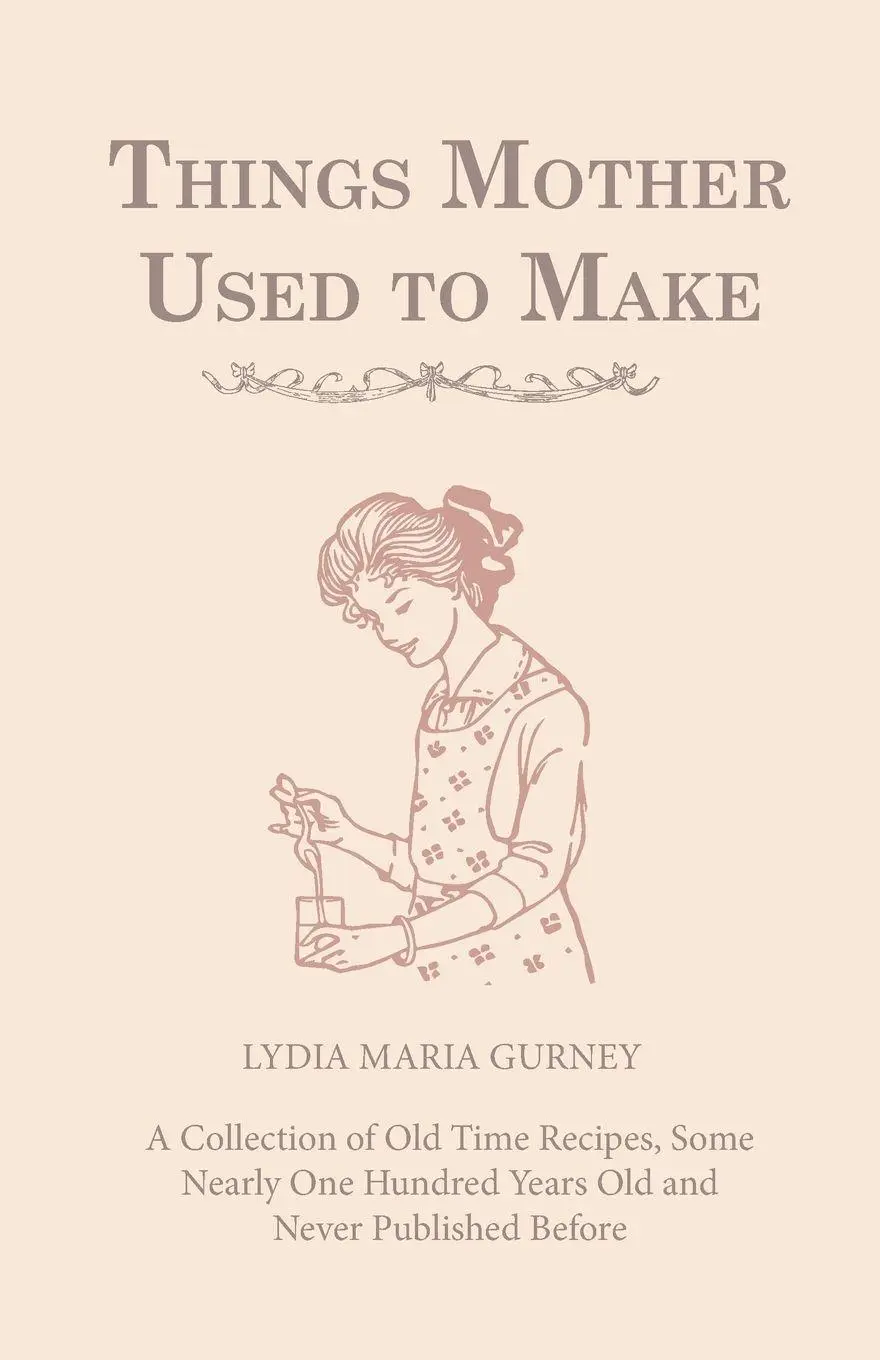 Cover: 9781444607420 | Things Mother Used to Make - A Collection of Old Time Recipes, Some...