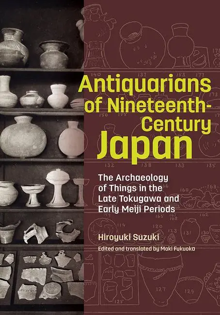 Cover: 9781606067420 | Antiquarians of Nineteenth-Century Japan - The Archaeology of...