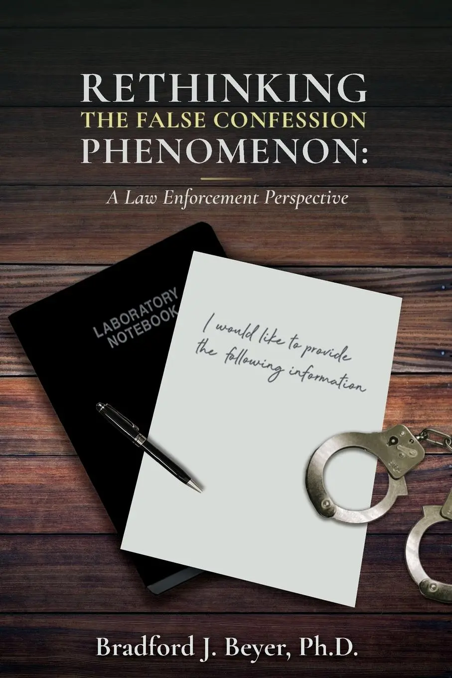 Cover: 9781959677420 | Rethinking the False Confession Phenomenon | Bradford J. Beyer | Buch