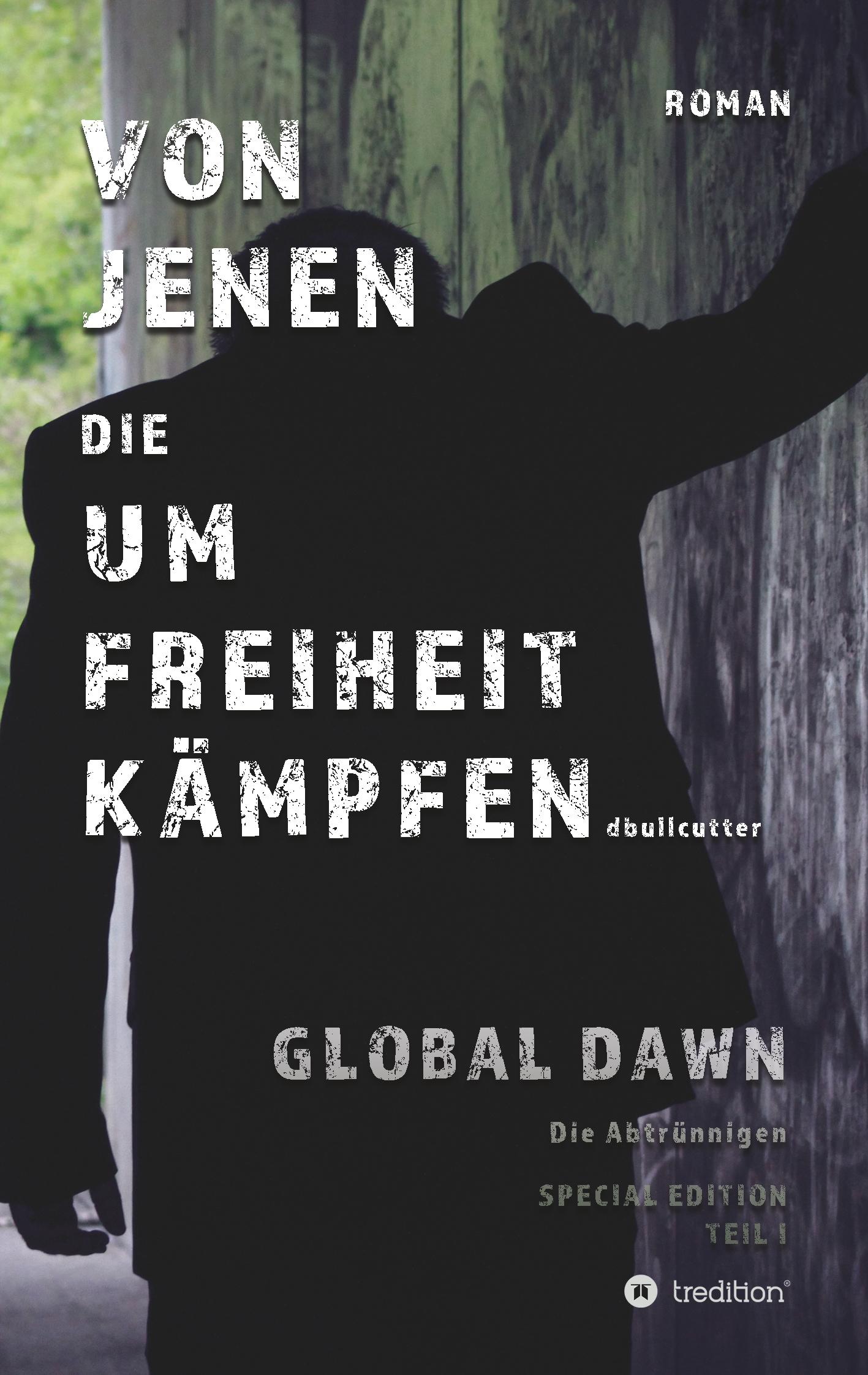 Cover: 9783748297420 | VON JENEN DIE UM FREIHEIT KÄMPFEN - GLOBAL DAWN Die Abtrünnigen...