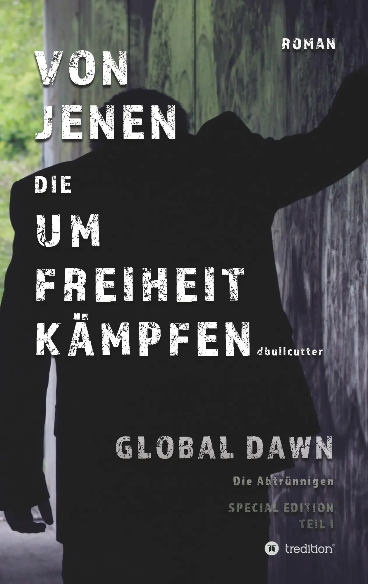 Cover: 9783748297420 | VON JENEN DIE UM FREIHEIT KÄMPFEN - GLOBAL DAWN Die Abtrünnigen...