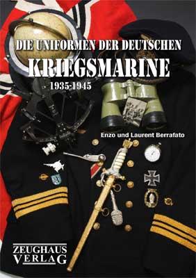 Die Uniformen der deutschen Kriegsmarine 1935 - 1945 | Enzo Berrafato (u. a.) | Buch | Deutsch | 2010 | Zeughausverlag GmbH | EAN 9783938447420 - Berrafato, Enzo