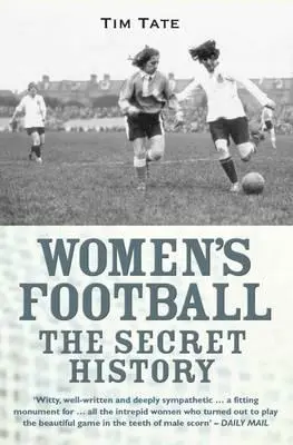 Cover: 9781782197720 | Secret History Of Womens Football | Tim Tate | Taschenbuch | Englisch
