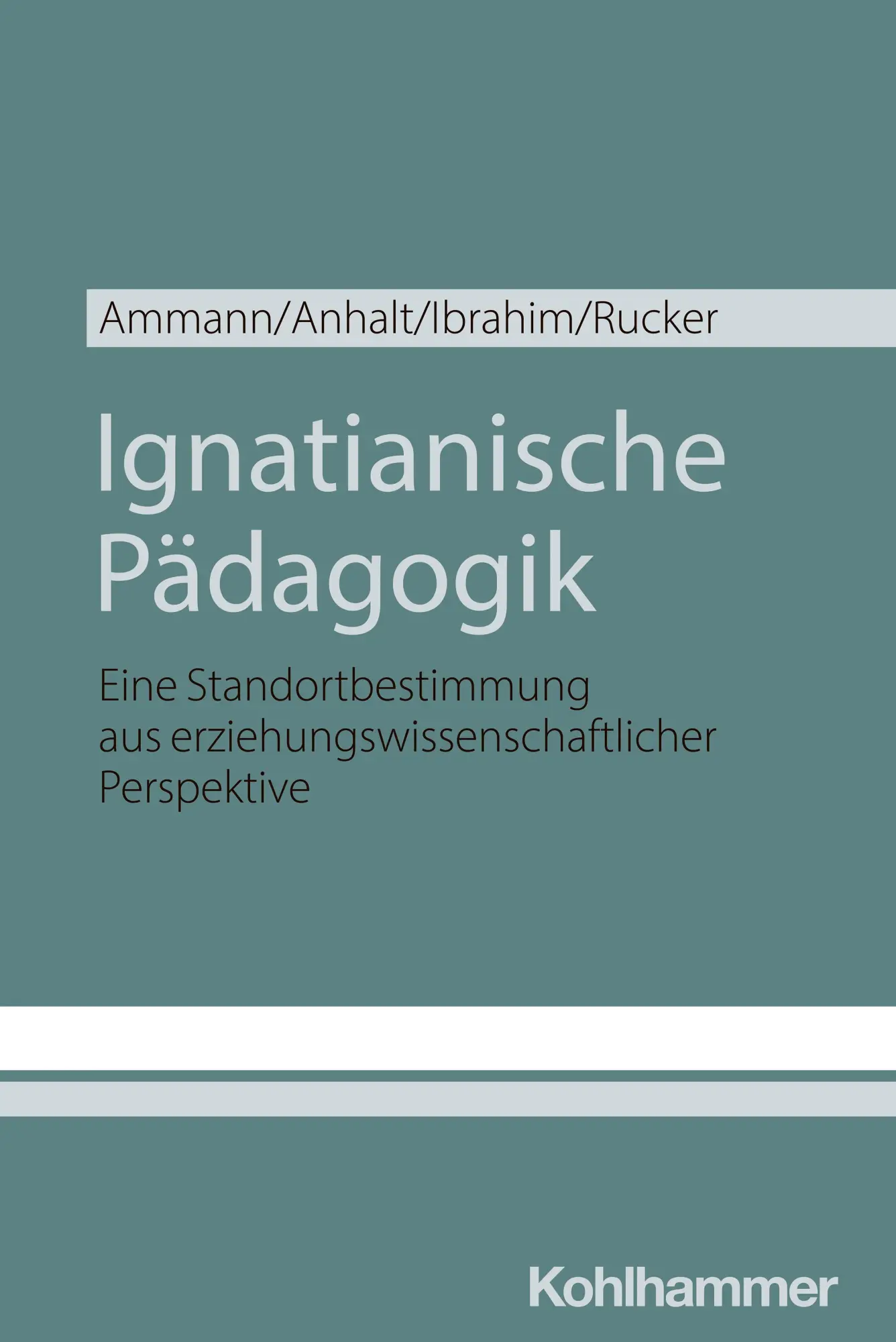 Cover: 9783170457720 | Ignatianische Pädagogik | Kira Ammann (u. a.) | Taschenbuch | 221 S.