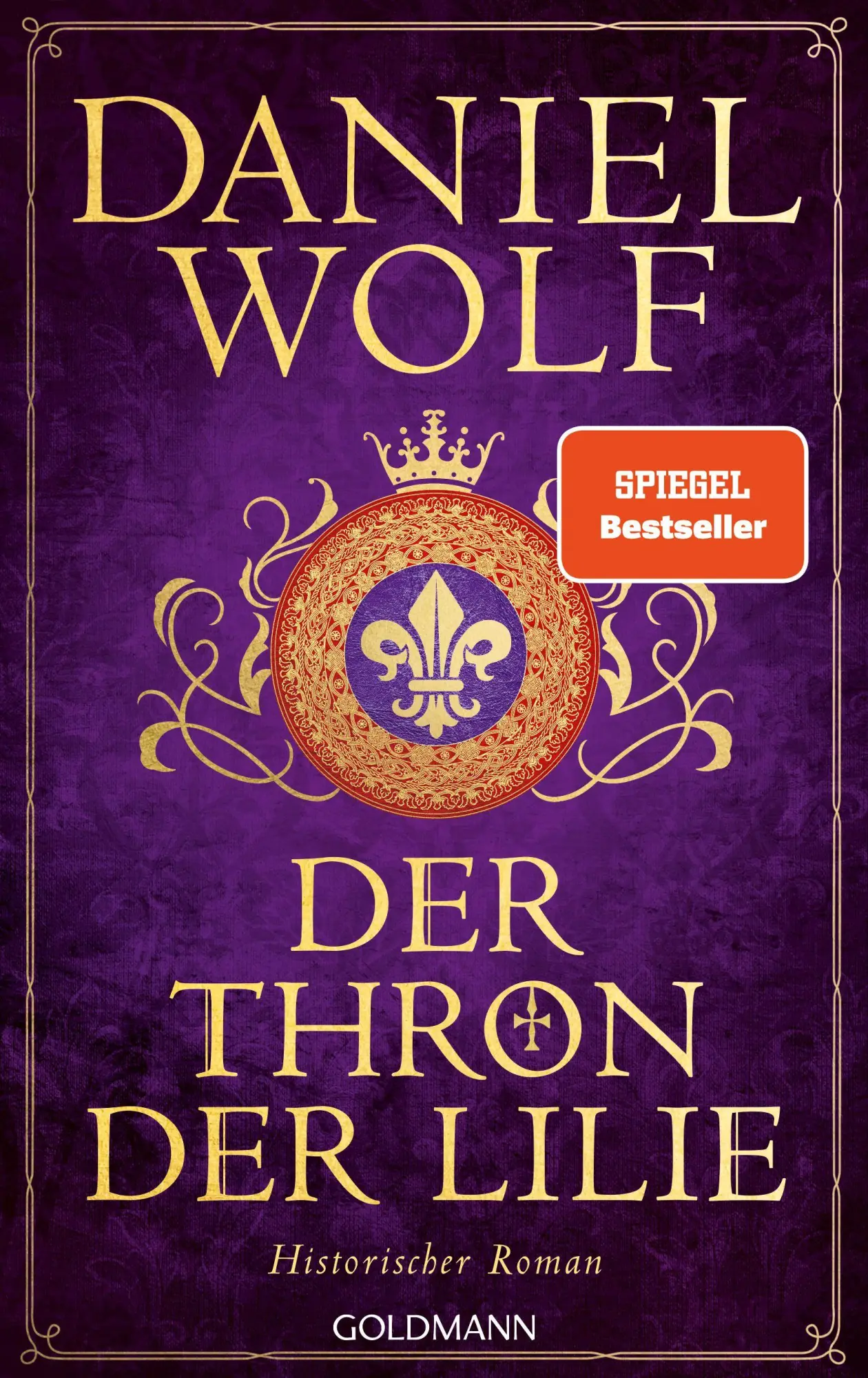 Cover: 9783442317820 | Der Thron der Lilie | Historischer Roman | Daniel Wolf | Buch | 784 S.