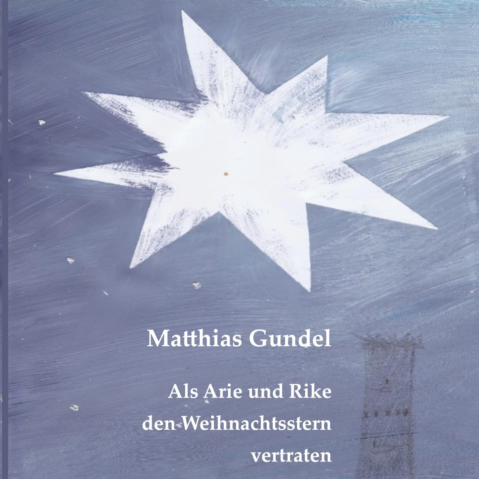 Cover: 9783754337820 | Als Arie und Rike den Weihnachtsstern vertraten | Matthias Gundel