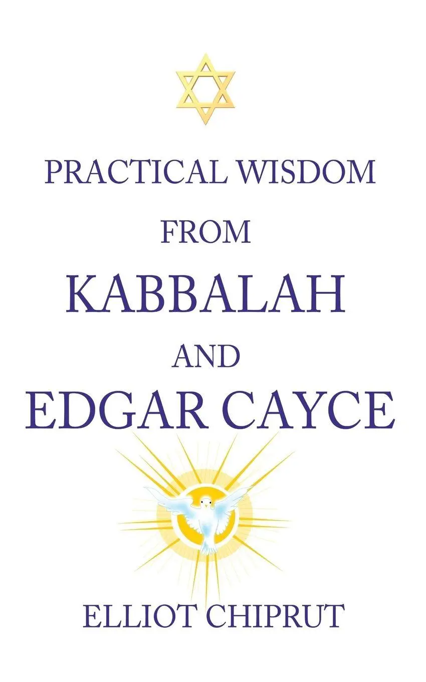 Cover: 9780988328020 | Practical Wisdom from Kabbalah and Edgar Cayce | Elliot -. Chiprut