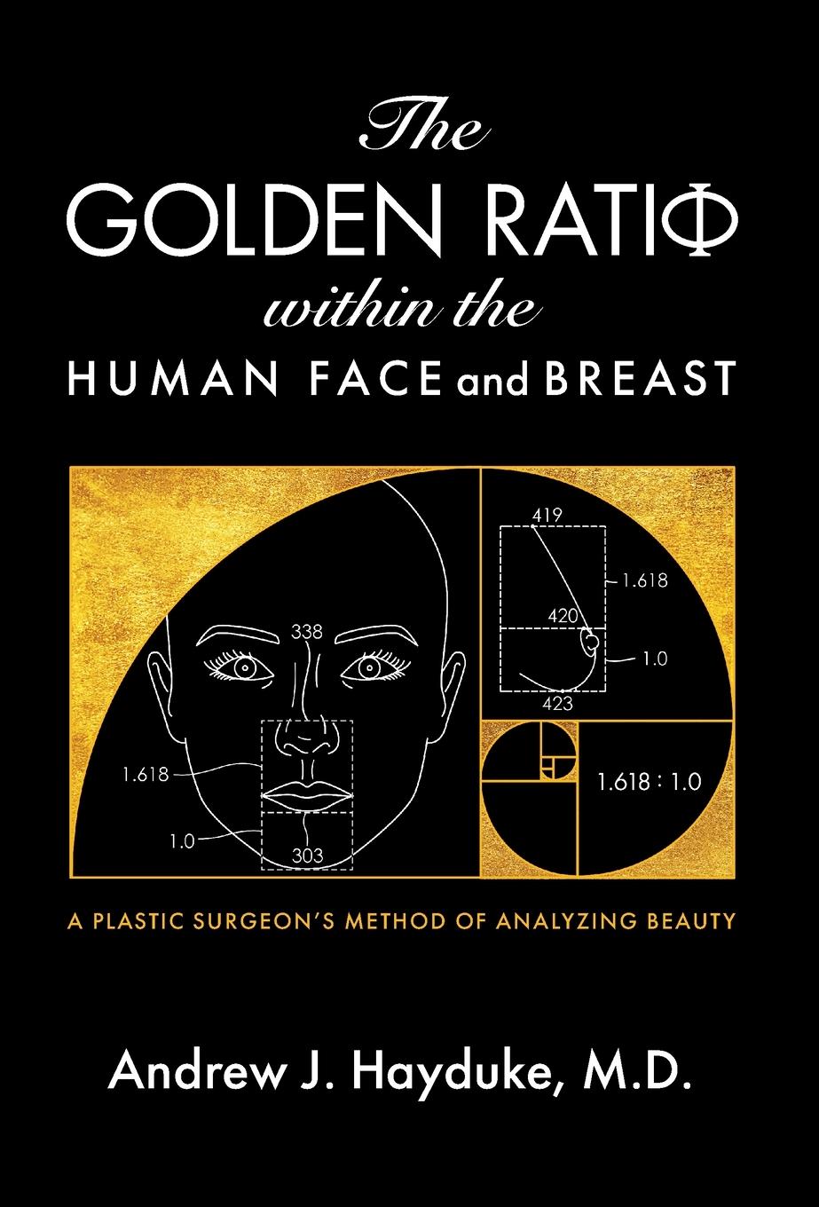 Cover: 9781735918020 | The Golden Ratio Within the Human Face and Breast | Andrew J. Hayduke