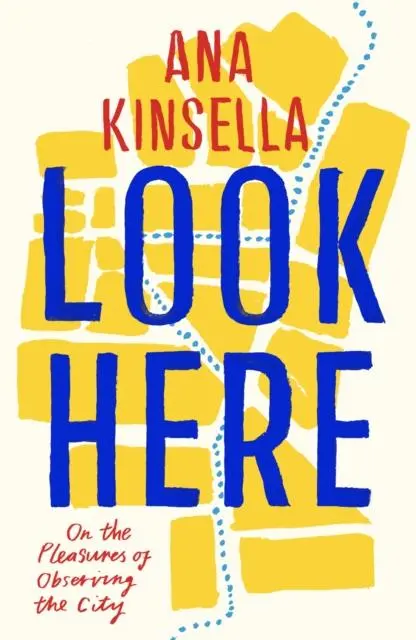 Cover: 9781914198120 | Look Here | On the Pleasures of Observing the City | Ana Kinsella