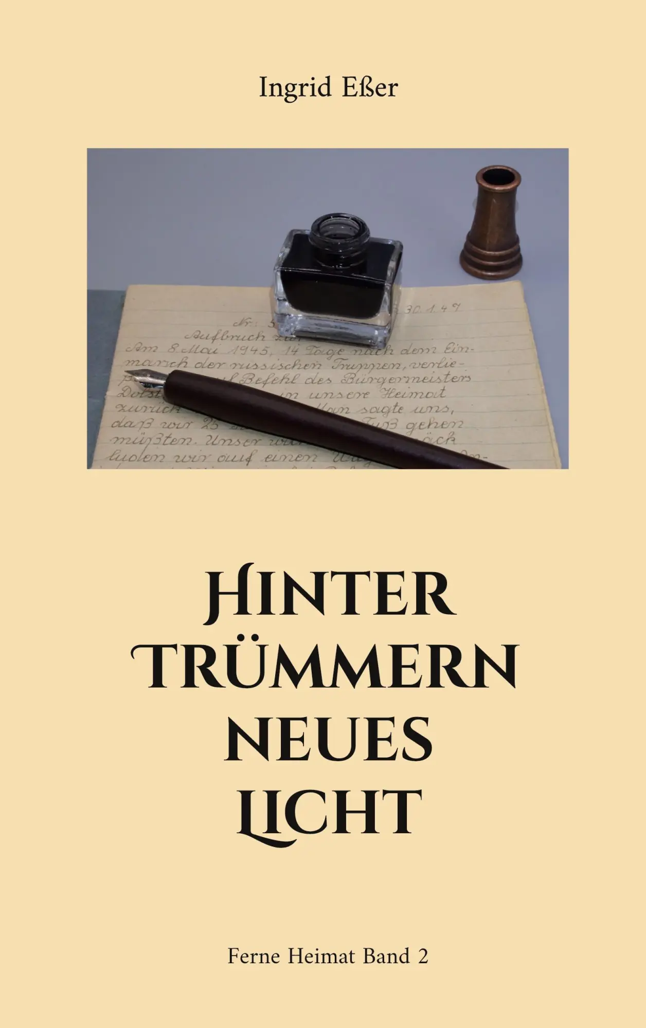 Cover: 9783819268120 | Hinter Trümmern neues Licht | Ferne Heimat Band 2 | Ingrid Eßer | Buch