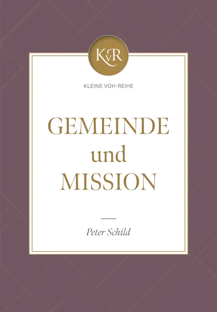 Cover: 9783947978120 | Gemeinde und Mission | Kleine VOH-Reihe | Peter Schild | Taschenbuch