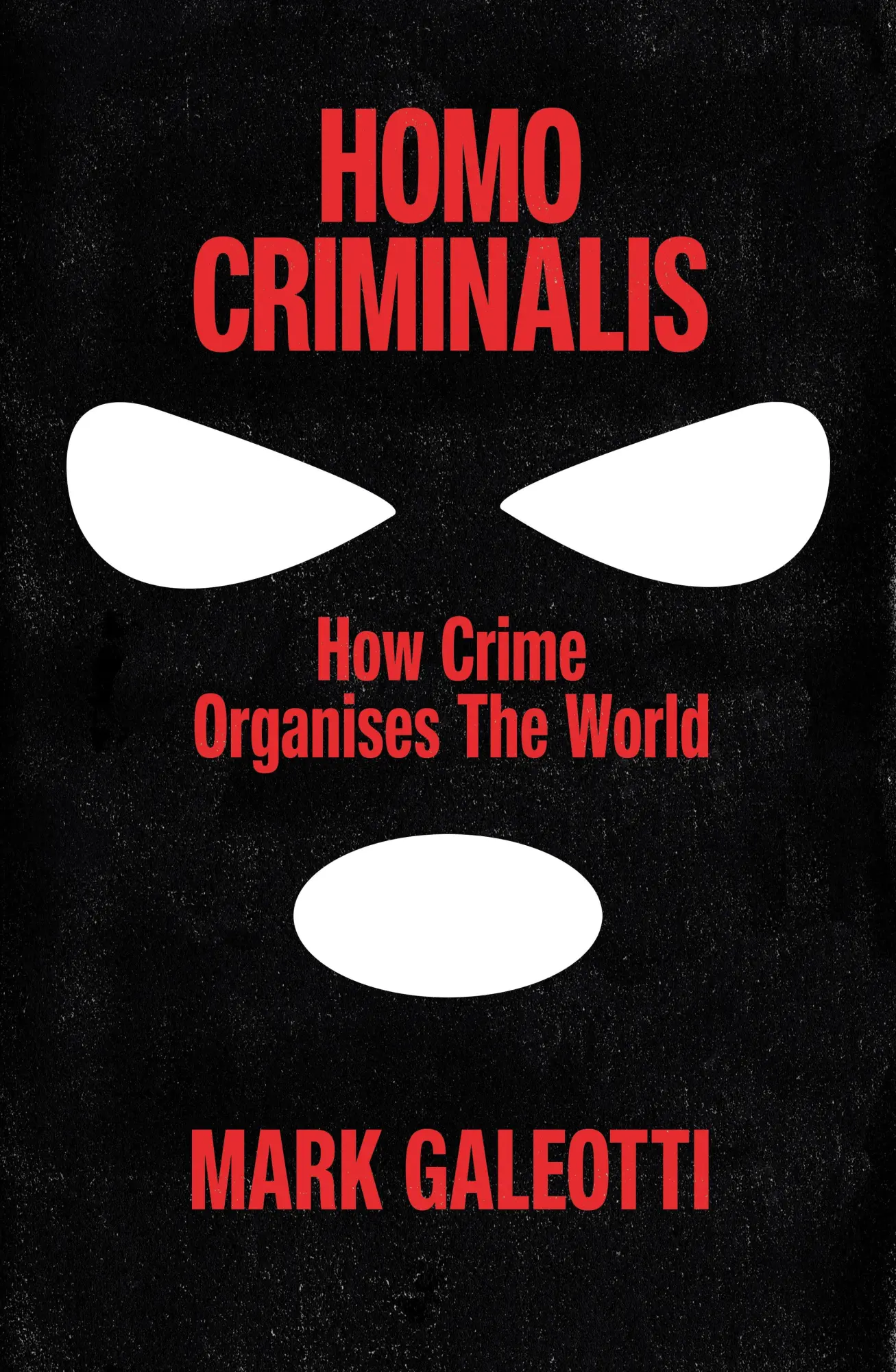 Cover: 9781529148220 | Homo Criminalis | How crime organises the world | Mark Galeotti | Buch