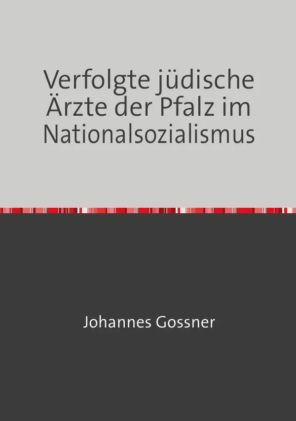 Cover: 9783754128220 | Verfolgte jüdische Ärzte der Pfalz im Nationalsozialismus | Gossner