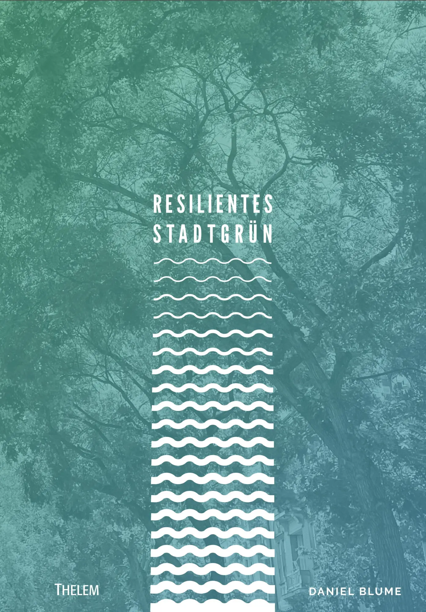 Cover: 9783959088220 | Resilientes Stadtgrün | Daniel Blume | Taschenbuch | 564 S. | Deutsch