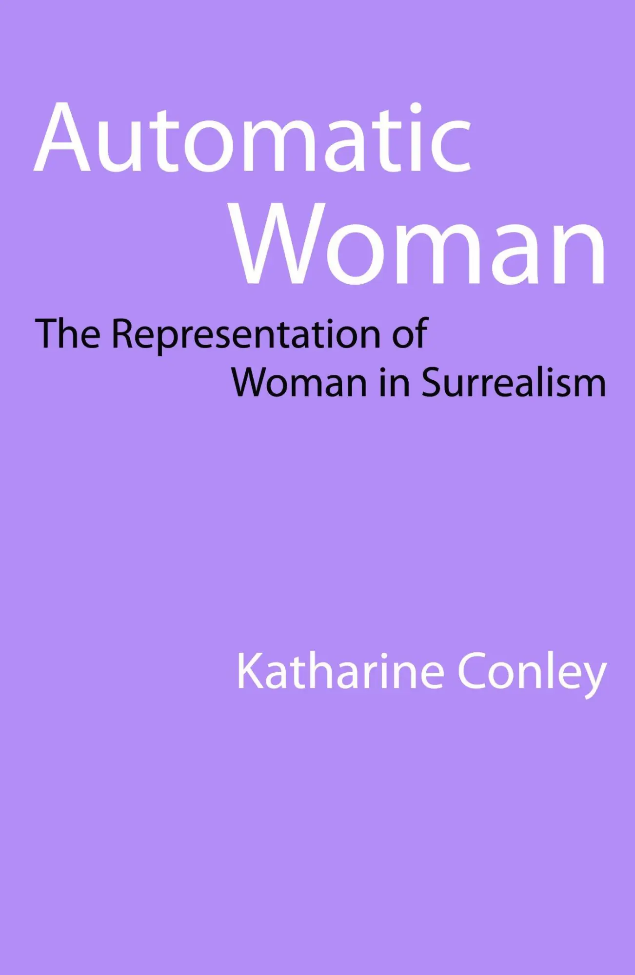 Cover: 9780803218420 | Automatic Woman | The Representation of Woman in Surrealism | Conley