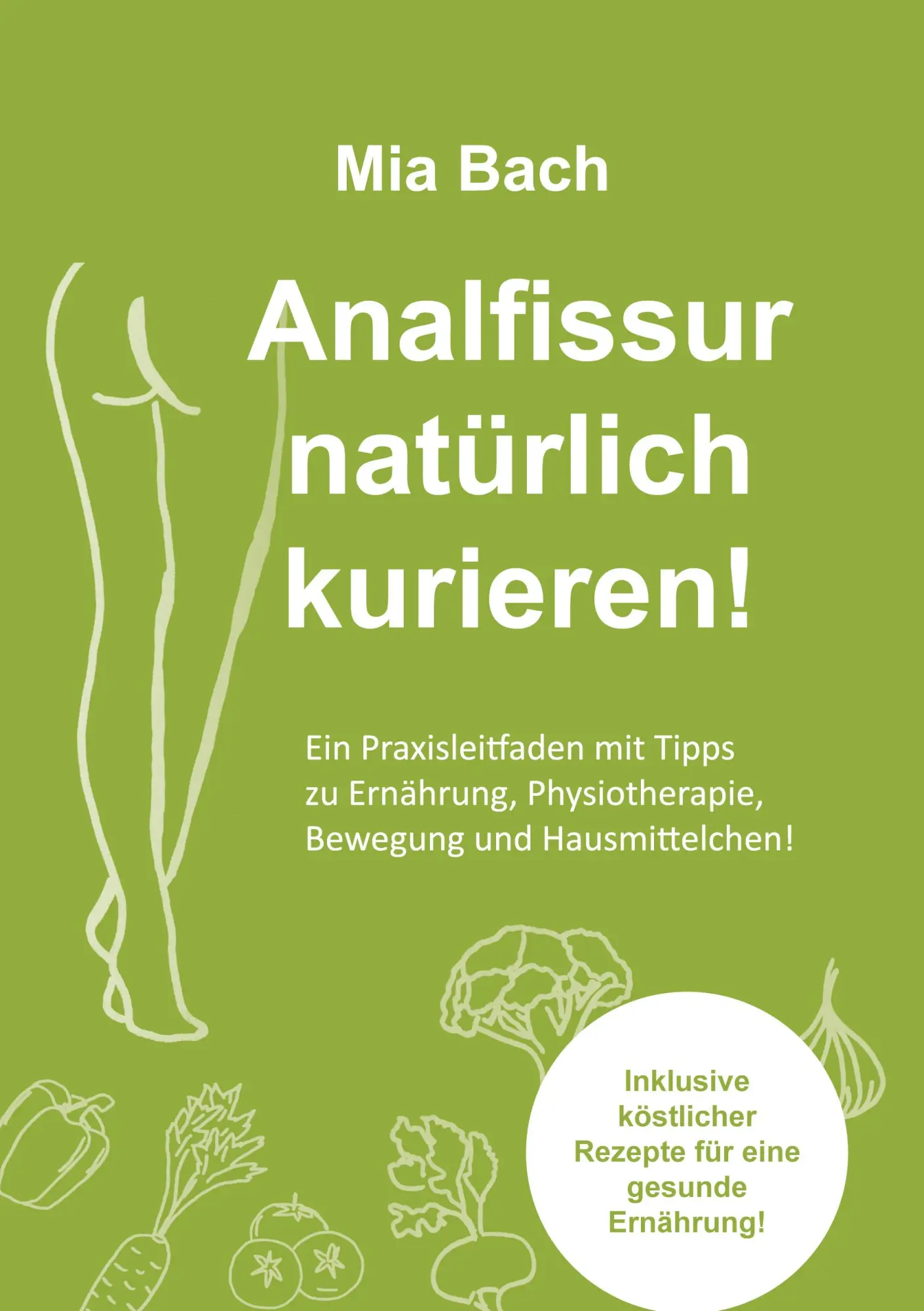Cover: 9783751998420 | Analfissur natürlich kurieren! | Mia Bach | Taschenbuch | 142 S.