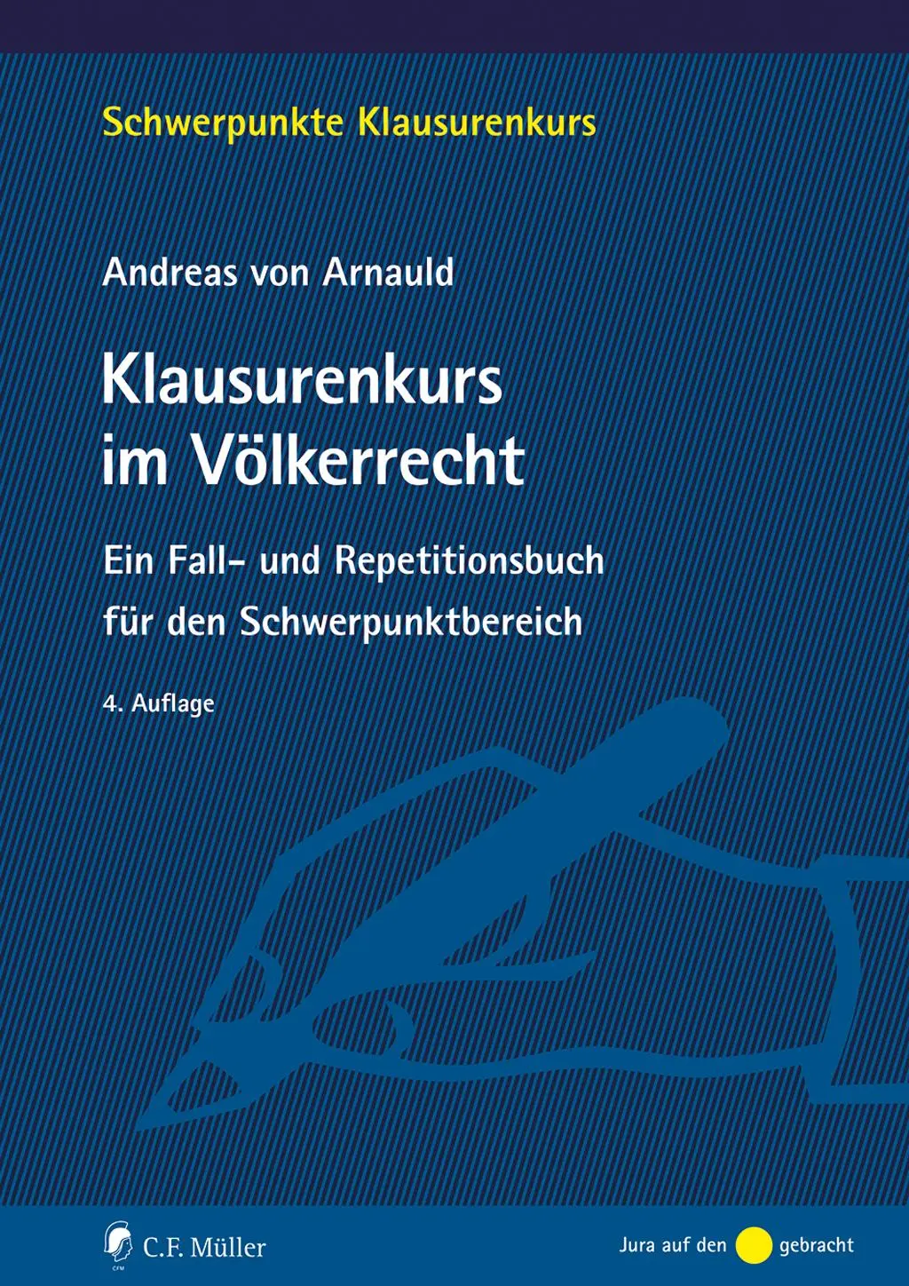 Arnauld, Andreas Von: Klausurenkurs im Völkerrecht