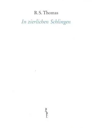 Cover: 9783931798420 | In zierlichen Schlingen | 30 Gedichte. Englisch-Deutsch | R. S. Thomas