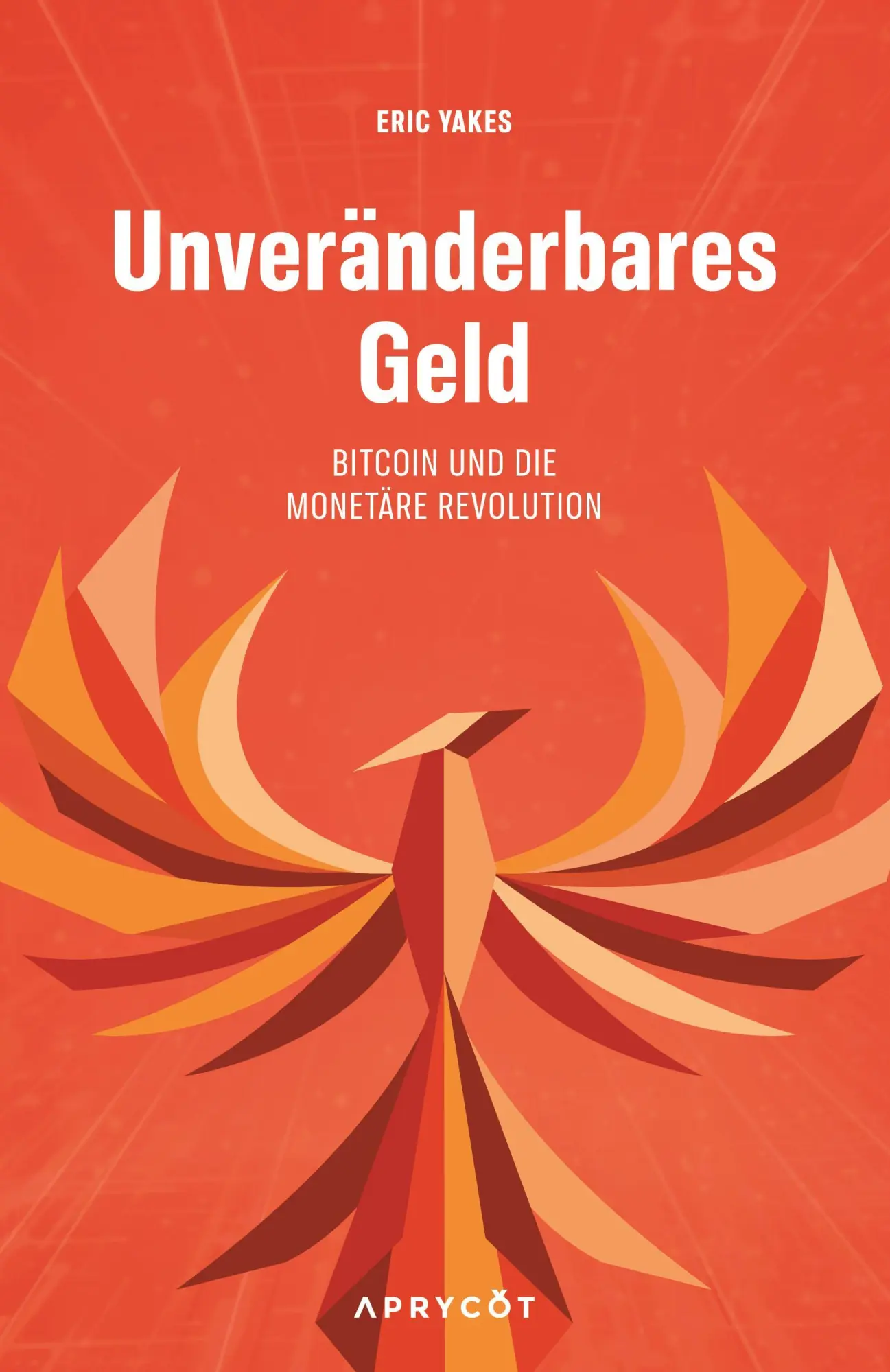 Cover: 9783949098420 | Unveränderbares Geld | Bitcoin und die monetäre Revolution | Yakes