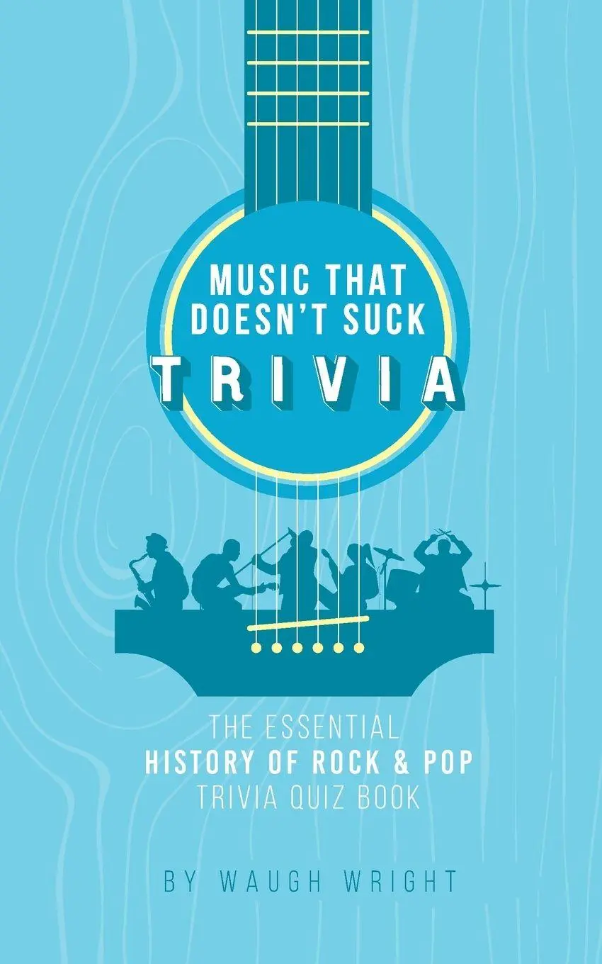 Cover: 9780998958620 | The Essential History of Rock &amp; Pop Trivia Quiz Book | Waugh Wright